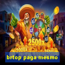 brtop paga mesmo